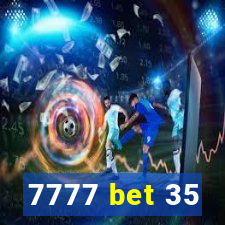 7777 bet 35